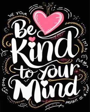 Be Kind To Your Mind Quote Paint By Numbers