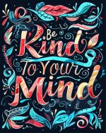 Be Kind To your Mind Quote Paint By Number