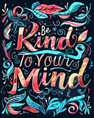 Be Kind To your Mind Quote Paint By Number